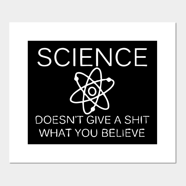 Science Doesnt Care What You Believe Science Doesnt Care What You